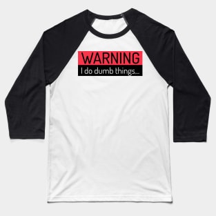 Funny Warning Sign Tees Baseball T-Shirt